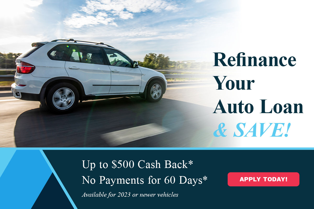 Refinance your auto loan & SAVE! Up to $500 cash back*. No payments for 60 days*. Available for 2023 or newer vehicles. Apply Today!